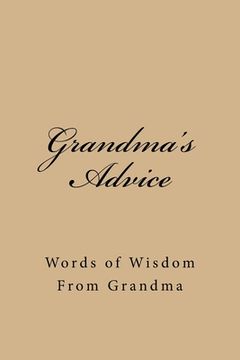 portada Grandma's Advice: Words of Wisdom From Grandma (en Inglés)