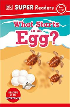 portada Dk Super Readers Pre-Level What Starts in an Egg? (en Inglés)