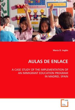 portada Aulas de Enlace: A Case Study of the Implementation of an Immigrant Education Program in Madrid, Spain (en Inglés)