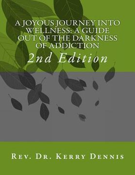 portada A Joyous Journey into Wellness: A Guide out of the Darkness of Addiction: 2nd Edition (en Inglés)