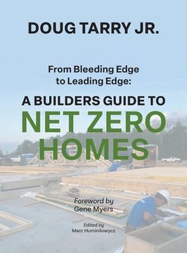 portada From Bleeding Edge to Leading Edge: A Builders Guide to Net Zero Homes