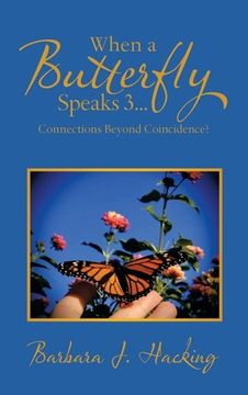 portada When a Butterfly Speaks 3...Connections Beyond Coincidence? (en Inglés)