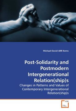 portada Post-Solidarity and Postmodern Intergenerational Relation(ship)s: Changes in Patterns and Values of Contemporary Intergenerational Relation(ship)s