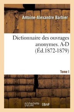 portada Dictionnaire Des Ouvrages Anonymes. Tome I. A-D (Ed.1872-1879) (Generalites)