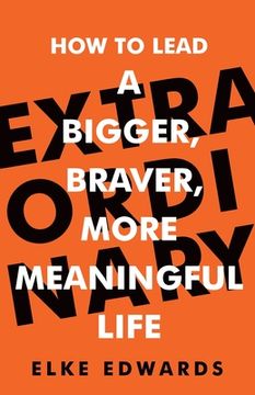 portada Extraordinary: How to Lead a Bigger, Braver, More Meaningful Life (en Inglés)