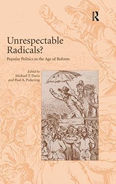 portada Unrespectable Radicals? Popular Politics in the age of Reform (in English)