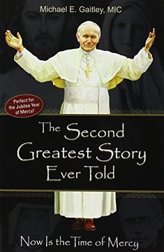 portada The Second Greatest Story Ever Told: Now Is the Time of Mercy (en Inglés)
