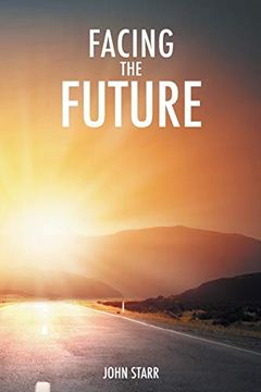 portada Facing the Future: The Impact of Christ'S Return on all Humanity (en Inglés)