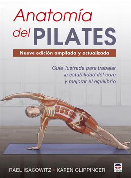 portada Anatomia del Pilates. Nueva Edicion Ampliada y Actualizada: Guia Ilustrada Para Mejorar la Estabilidad de Core y Mejorar el Equilibrio (in Spanish)