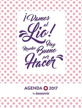 portada Agenda 2017 Isasaweis - Semana vista - ¡Vamos al lio! Hay mucho bueno por hacer