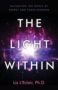 portada The Light Within: Navigating the World of Energy and Consciousness