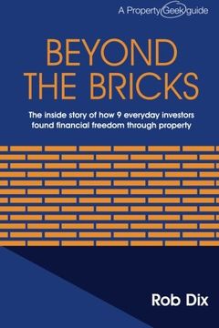 portada Beyond the Bricks: The Inside Story of how 9 Everyday Investors Found Financial Freedom Through Property (en Inglés)