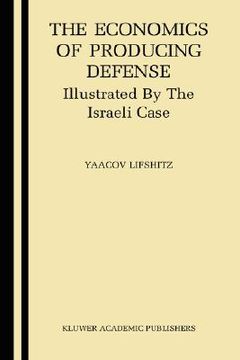 portada the economics of producing defense: illustrated by the israeli case (en Inglés)