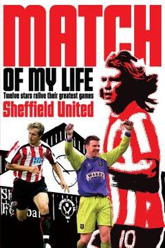 portada Sheffield United Match of My Life: Bramall Lane Legends Relive Their Favourite Games (en Inglés)