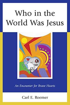 portada Who in the World was Jesus: An Encounter for Brave Hearts (en Inglés)
