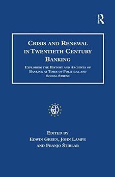 portada Crisis and Renewal in Twentieth Century Banking: Exploring the History and Archives of Banking at Times of Political and Social Stress (en Inglés)
