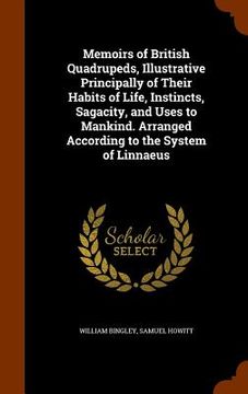 portada Memoirs of British Quadrupeds, Illustrative Principally of Their Habits of Life, Instincts, Sagacity, and Uses to Mankind. Arranged According to the S