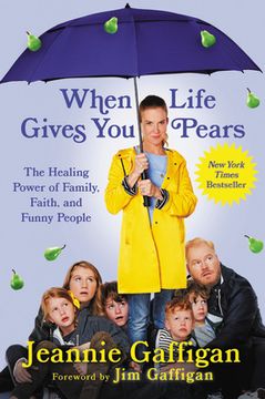 portada When Life Gives you Pears: The Healing Power of Family, Faith, and Funny People (en Inglés)