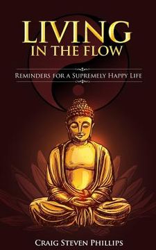 portada Living in the Flow: Reminders for a Supremely Happy Life (en Inglés)