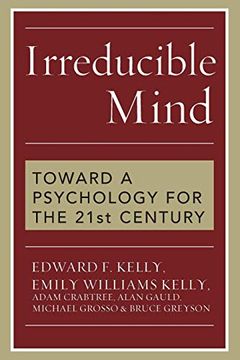 portada Irreducible Mind: Toward a Psychology for the 21St Century (en Inglés)