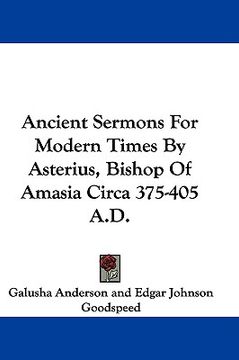 portada ancient sermons for modern times by asterius, bishop of amasia circa 375-405 a.d. (en Inglés)