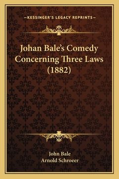 portada Johan Bale's Comedy Concerning Three Laws (1882) (en Alemán)