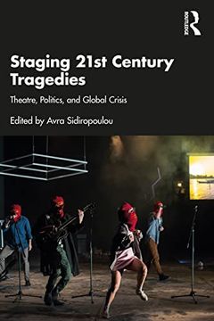 portada Staging 21St Century Tragedies: Theatre, Politics, and Global Crisis (en Inglés)