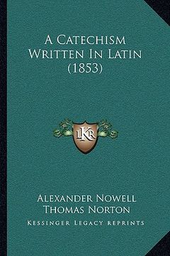 portada a catechism written in latin (1853) (en Inglés)