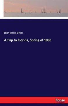 portada A Trip to Florida, Spring of 1883 (en Inglés)
