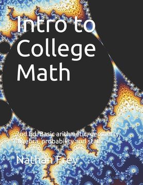 portada Intro to College Math: Basic arithmetic, geometry, algebra, probability and stats (en Inglés)