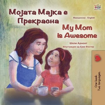 portada My Mom is Awesome (Macedonian English Bilingual Book for Kids)