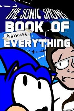 portada The Sonic Show's Book Of Almost Everything: A journey through the number one source of PINGAS. (en Inglés)