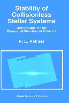 portada stability of collisionless stellar systems: mechanisms for the dynamical structure of galaxies (in English)