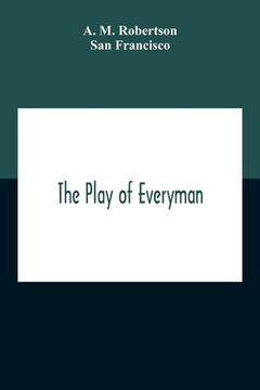 portada The Play Of Everyman, Based On The Old English Morality Play New Version By Hugo Von Hofmannsthal Set To Blank Verse By George Sterling In Collaborati (en Inglés)