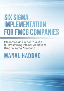 portada Six Sigma Implementation for FMCG Companies: Informative and In-depth Guide for Streamlining Internal Operations Using Six Sigma Approach (en Inglés)