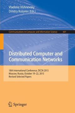 portada Distributed Computer and Communication Networks: 18th International Conference, Dccn 2015, Moscow, Russia, October 19-22, 2015, Revised Selected Paper