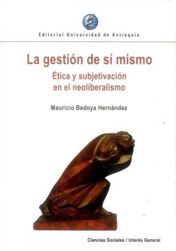 portada La Gestión de sí Mismo. Ética y Subjetivación en el Neoliberalismo (in Spanish)