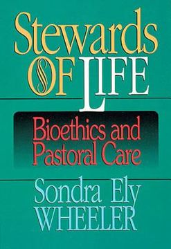 portada stewards of life: bioethics and pastoral care