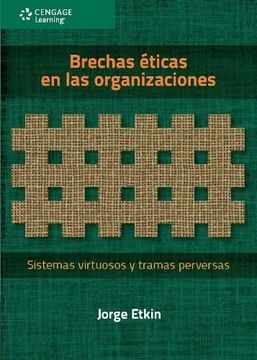 portada Brechas Eticas en las Organizaciones. Sistemas Virtuosos y Tramas Perversas (in Spanish)