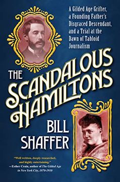 portada The Scandalous Hamiltons: A Gilded age Grifter, a Founding Fathers Disgraced Descendant, and a Trial at the Dawn of Tabloid Journalism (en Inglés)