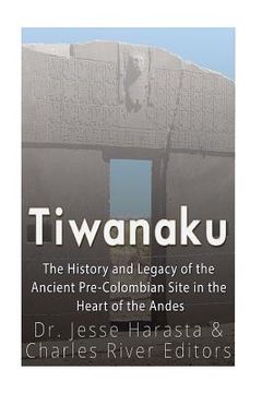portada Tiwanaku: The History and Legacy of the Ancient Pre-Colombian Site in the Heart of the Andes (in English)