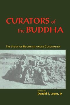 portada Curators of the Buddha: The Study of Buddhism Under Colonialism (en Inglés)