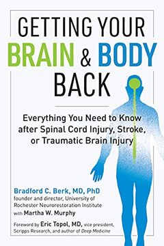 portada Getting Your Brain and Body Back: Everything you Need to Know After Spinal Cord Injury, Stroke, or Traumatic Brain Injury (en Inglés)
