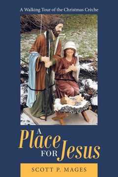 portada A Place for Jesus: A Walking Tour of the Christmas Crèche (en Inglés)