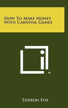 portada how to make money with carnival games (en Inglés)