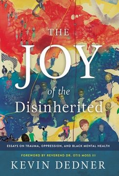 portada The Joy of the Disinherited: Essays on Trauma, Oppression, and Black Mental Health (en Inglés)