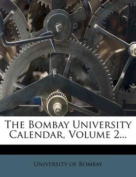 portada the bombay university calendar, volume 2... (en Inglés)