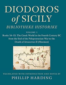 portada Diodoros of Sicily: Bibliotheke Historike: Volume 1, Books 14-15: The Greek World in the Fourth Century BC from the End of the Peloponnesian War to th (en Inglés)