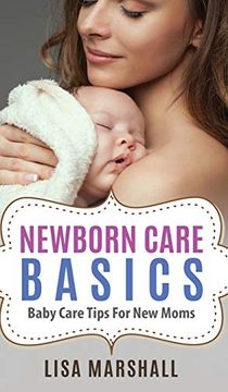 portada Newborn Care Basics: Baby Care Tips for new Moms (3) (Positive Parenting) (in English)