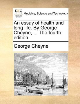 portada an essay of health and long life. by george cheyne, ... the fourth edition. (en Inglés)